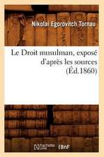 Le Droit Musulman, Expose D'Apres Les Sources (Ed.1860)