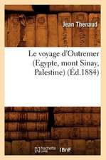 Le Voyage D'Outremer (Egypte, Mont Sinay, Palestine) (Ed.1884)