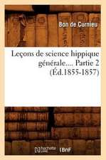 Lecons de Science Hippique Generale. Partie 2 (Ed.1855-1857)