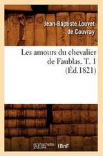 Les Amours Du Chevalier de Faublas. T. 1 (Ed.1821)