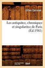 Les Antiquitez, Chroniques Et Singularitez de Paris (Ed.1581)