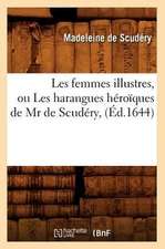 Les Femmes Illustres, Ou Les Harangues Heroiques de MR de Scudery, (Ed.1644)