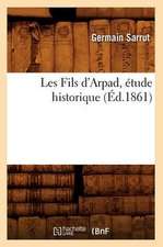 Les Fils D'Arpad, Etude Historique, (Ed.1861)