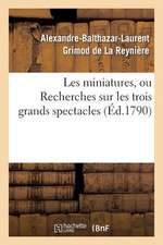 Les Miniatures, Ou Recherches Sur Les Trois Grands Spectacles