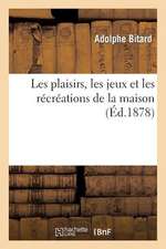 Les Plaisirs, Les Jeux Et Les Recreations de La Maison