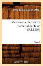 Memoires Et Lettres Du Marechal de Tesse. Tome 1 (Ed.1806)