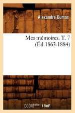 Mes Memoires. T. 7 (Ed.1863-1884)