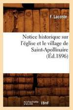 Notice Historique Sur L'Eglise Et Le Village de Saint-Apollinaire, (Ed.1896)