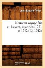 Nouveau Voyage Fait Au Levant, Es Annees 1731 Et 1732