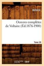 Oeuvres Completes de Voltaire.... Tome 26 (Ed.1876-1900): Drames. T. 5 (Ed.1833)