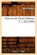 Oeuvres de Denis Diderot. T. 1