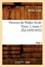 Oeuvres de Walter Scott. Tome 1, Tome 1 (Ed.1830-1832)