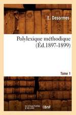 Polylexique Methodique. Tome 1 (Ed.1897-1899)