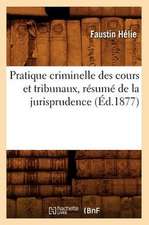 Pratique Criminelle Des Cours Et Tribunaux, Resume de La Jurisprudence