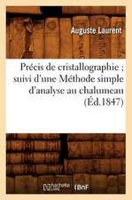 Precis de Cristallographie; Suivi D'Une Methode Simple D'Analyse Au Chalumeau (Ed.1847)