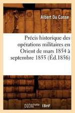 Precis Historique Des Operations Militaires En Orient de Mars 1854 a Septembre 1855 (Ed.1856)