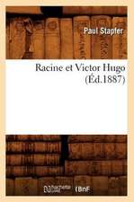 Racine Et Victor Hugo (Ed.1887)