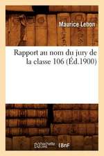 Rapport Au Nom Du Jury de La Classe 106 (Ed.1900)