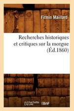 Recherches Historiques Et Critiques Sur La Morgue (Ed.1860)