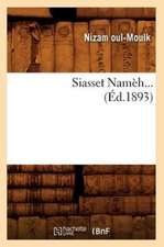 Siasset Nameh... (Ed.1893): Etudes Sur L'Origine Et La Filiation Des Sciences (Ed.1898)