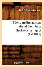 Theorie Mathematique Des Phenomenes Electro-Dynamiques (Ed.1883)