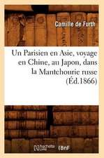 Un Parisien En Asie, Voyage En Chine, Au Japon, Dans La Mantchourie Russe (Ed.1866)