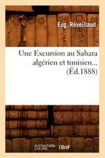 Une Excursion Au Sahara Algerien Et Tunisien (Ed.1888)