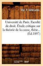 Universite de Paris. Faculte de Droit. Etude Critique Sur La Theorie de La Cause (Ed.1897)