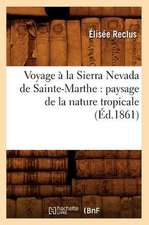 Voyage a la Sierra Nevada de Sainte-Marthe: Paysage de La Nature Tropicale (Ed.1861)