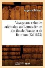 Voyage Aux Colonies Orientales, Ou Lettres Ecrites Des Iles de France Et de Bourbon (Ed.1822)