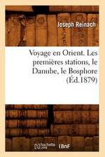 Voyage En Orient. Les Premieres Stations, Le Danube, Le Bosphore (Ed.1879)