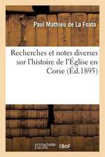 Recherches Et Notes Diverses Sur L'Histoire de L'Eglise En Corse