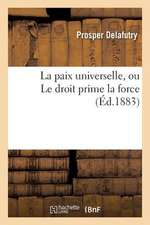 La Paix Universelle, Ou Le Droit Prime La Force