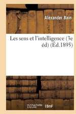 Les Sens Et L'Intelligence (3e Ed)