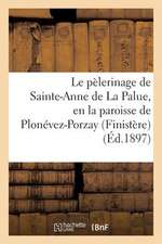 Le Pelerinage de Sainte-Anne de La Palue, En La Paroisse de Plonevez-Porzay (Finistere)