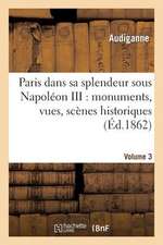 Paris Dans Sa Splendeur Sous Napoleon III