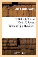 La Belle de Ludre, 1648-1725, Essai Biographique