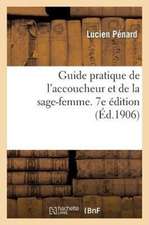 Guide Pratique de L Accoucheur Et de La Sage-Femme. 7e Edition