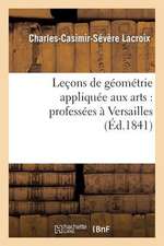 Lecons de Geometrie Appliquee Aux Arts