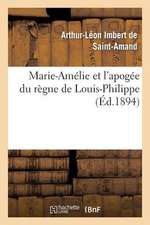 Marie-Amelie Et L Apogee Du Regne de Louis-Philippe