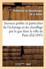 Services Public Et Particulier de L'Eclairage Et Du Chauffage Par Le Gaz Dans La Ville de Paris