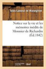 Notice Sur La Vie Et Les Memoires Inedits de Monnier de Richardin