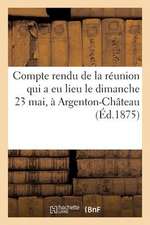 Compte Rendu de La Reunion Qui a Eu Lieu Le Dimanche 23 Mai, a Argenton-Chateau