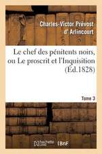 Le Chef Des Penitens Noirs, Ou Le Proscrit Et L'Inquisition. Tome 3