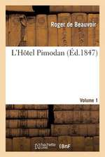 L'Hotel Pimodan (Par Roger de Beauvoir). Volume 1