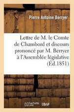 Lettre de M. Le Comte de Chambord Et Discours Prononce Par M. Berryer A L'Assemblee Legislative