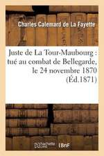 Juste de La Tour-Maubourg: Tue Au Combat de Bellegarde, Le 24 Novembre 1870