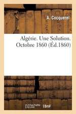 Algerie. Une Solution. Octobre 1860