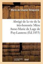 Abrege de La Vie de La Tres-Honoree Mere Anne-Marie de Lage de Puy-Laurens, 1re Superieure: Biographie