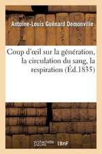 Coup D'Oeil Sur La Generation, La Circulation Du Sang, La Respiration Et Sur La Theorie: Aristippe-Demonvel Dans Ses Deux Ouvrages...